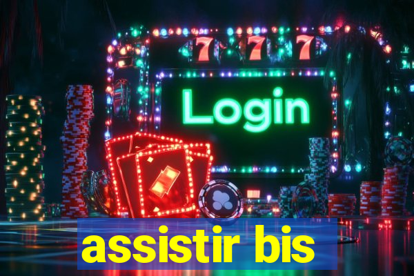 assistir bis